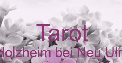 Tarot Holzheim bei Neu Ulm | Top-Experten für Kartenlegen, Wahrsagen, Hellsehen, Zukunftsdeutung. Tarot Holzheim bei Neu Ulm | Top-Experten für Kartenlegen, Wahrsagen, Hellsehen, Zukunftsdeutung.